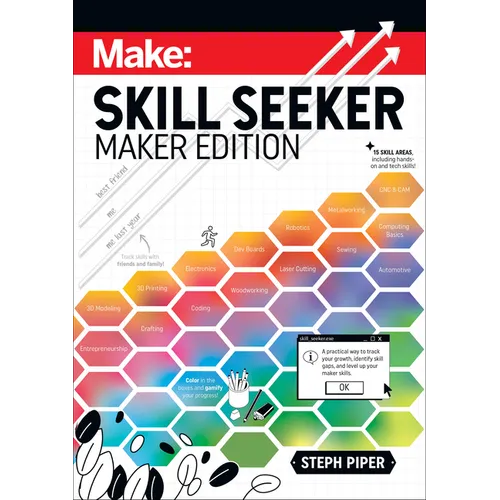 Skill Seeker: Maker Edition: A Practical Way to Track Your Growth and Level Up Your Maker Skills - Paperback