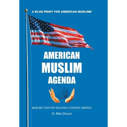American Muslim Agenda: Muslims Together Building a Cohesive America - Hardcover