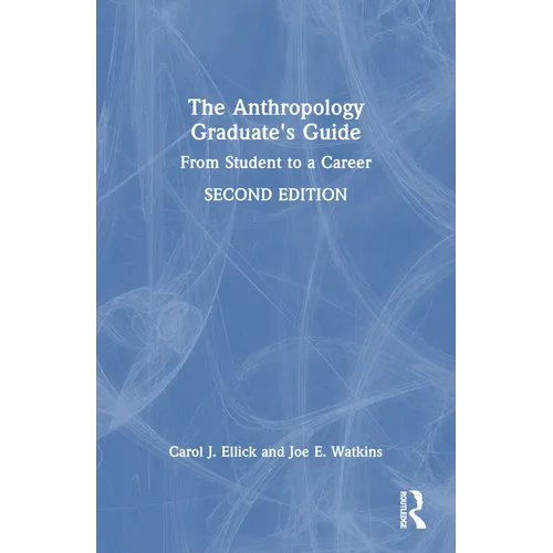 The Anthropology Graduate&amp;#39;s Guide: From Student to a Career - Paperback