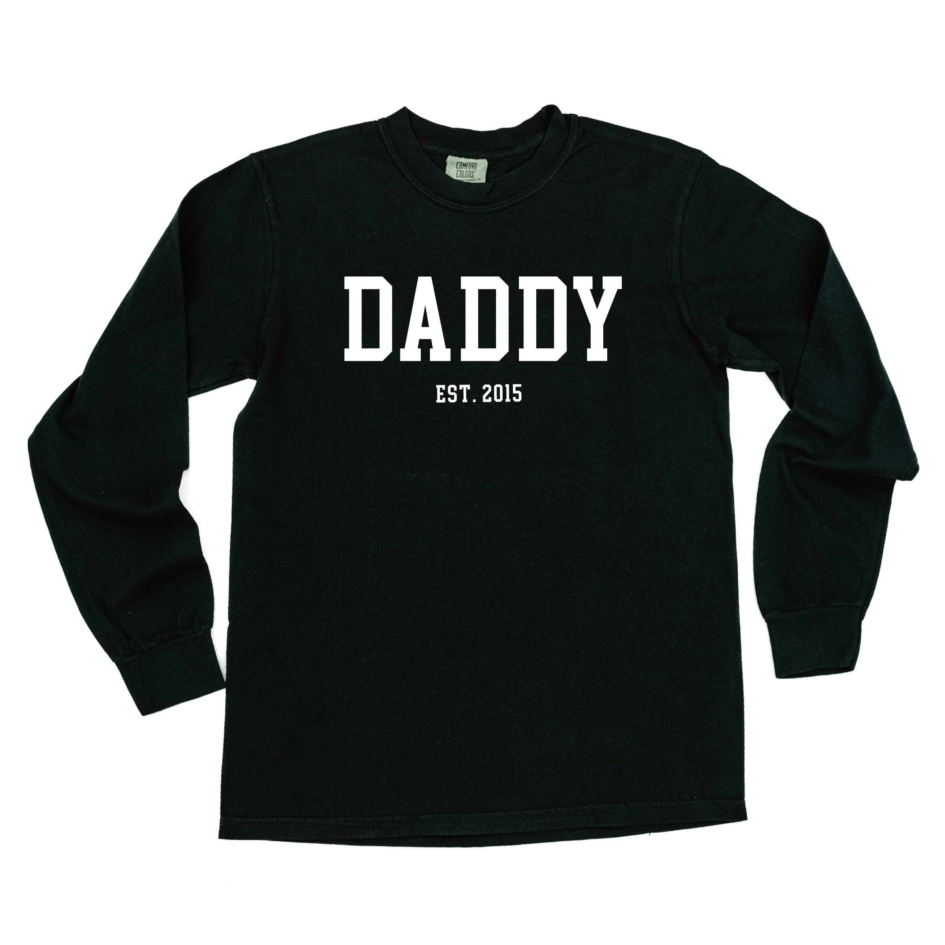 Daddy - Est. (Select Your Year) - Long Sleeve Comfort Colors Tee