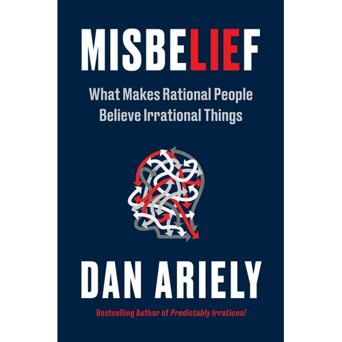 Misbelief: What Makes Rational People Believe Irrational Things - Hardcover