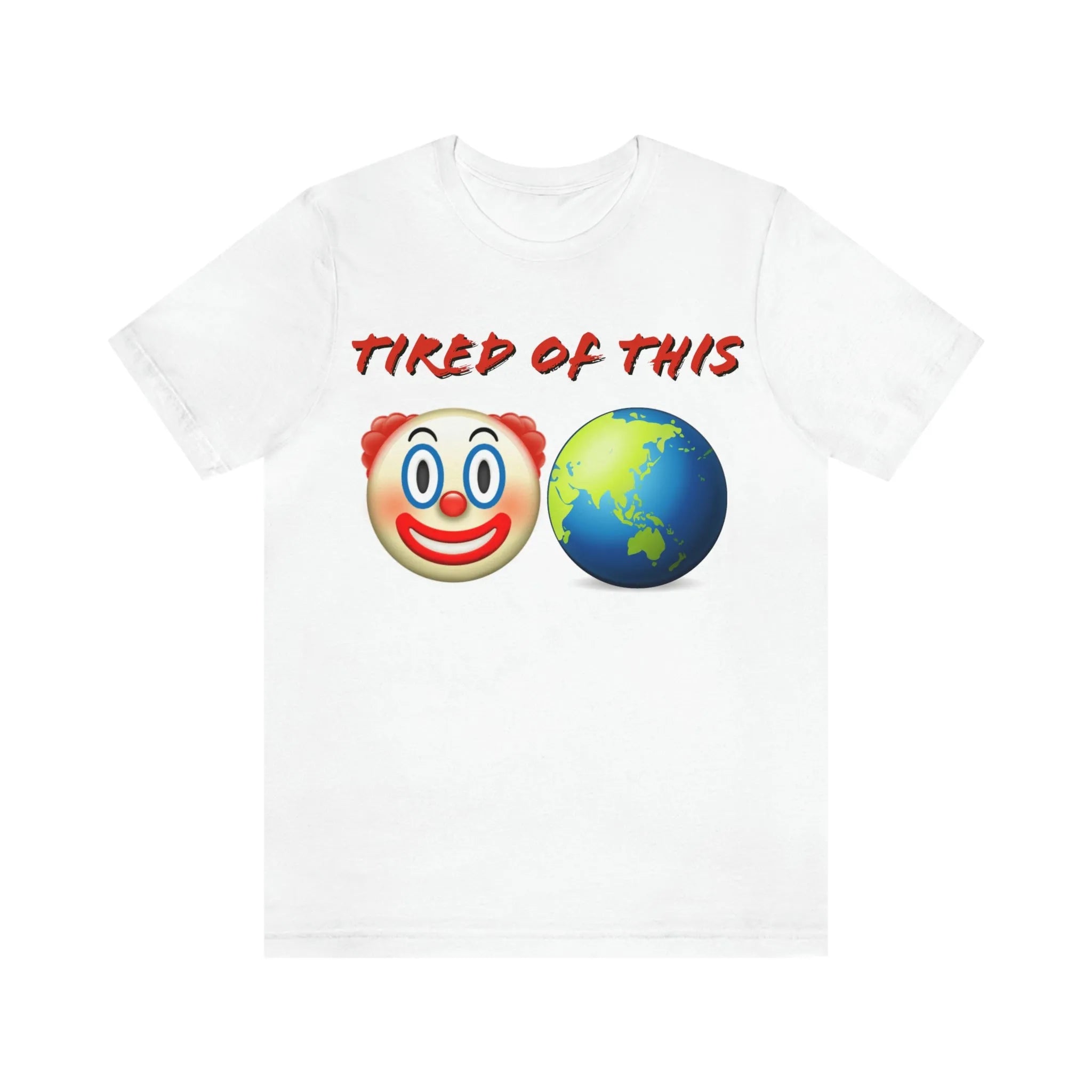 Tired Of This Clown World Emoji T-Shirt