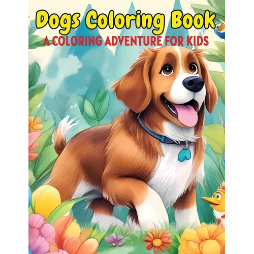 Dogs Coloring Book: A Coloring Adventure for Kids - Paperback