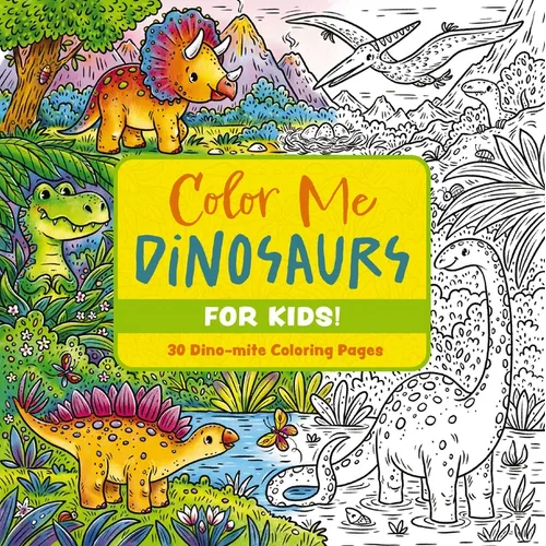 Color Me Dinosaurs (Kids&amp;#39; Edition): 30 Dino-Mite Coloring Pages - Paperback