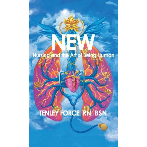 New: Nursing and the Art of Being Human - Hardcover
