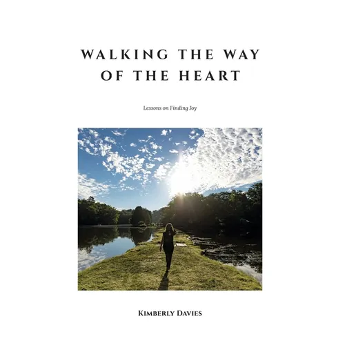 Walking the Way of the Heart: Lessons on Finding Joy - Hardcover