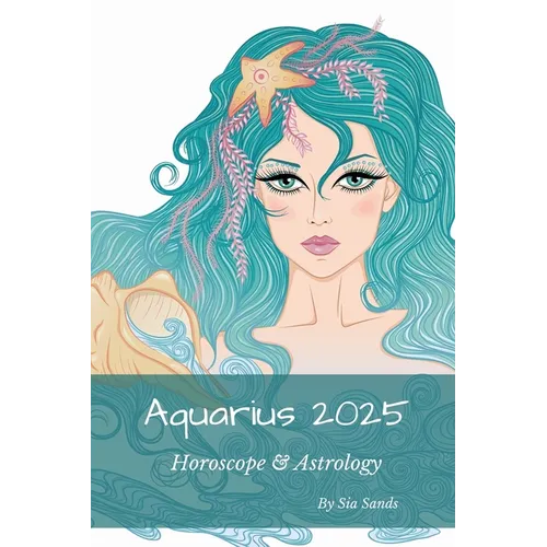 Aquarius 2025: Horoscope &amp;amp; Astrology - Paperback