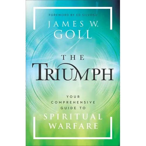 The Triumph: Your Comprehensive Guide to Spiritual Warfare - Paperback