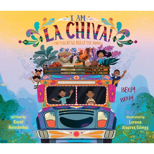 I Am La Chiva!: The Colorful Bus of the Andes - Hardcover