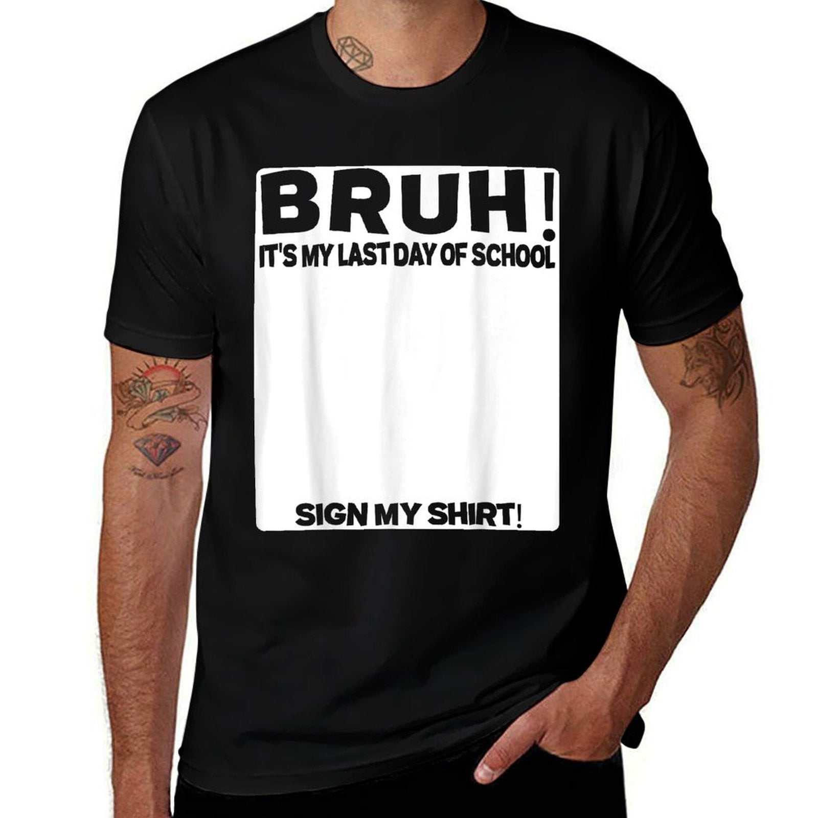 Student Signature Bruh Its My Last Day Of School Sign My  Durable T-Shirt