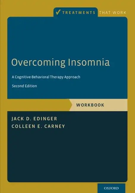 Overcoming Insomnia: A Cognitive-Behavioral Therapy Approach, Workbook - Paperback