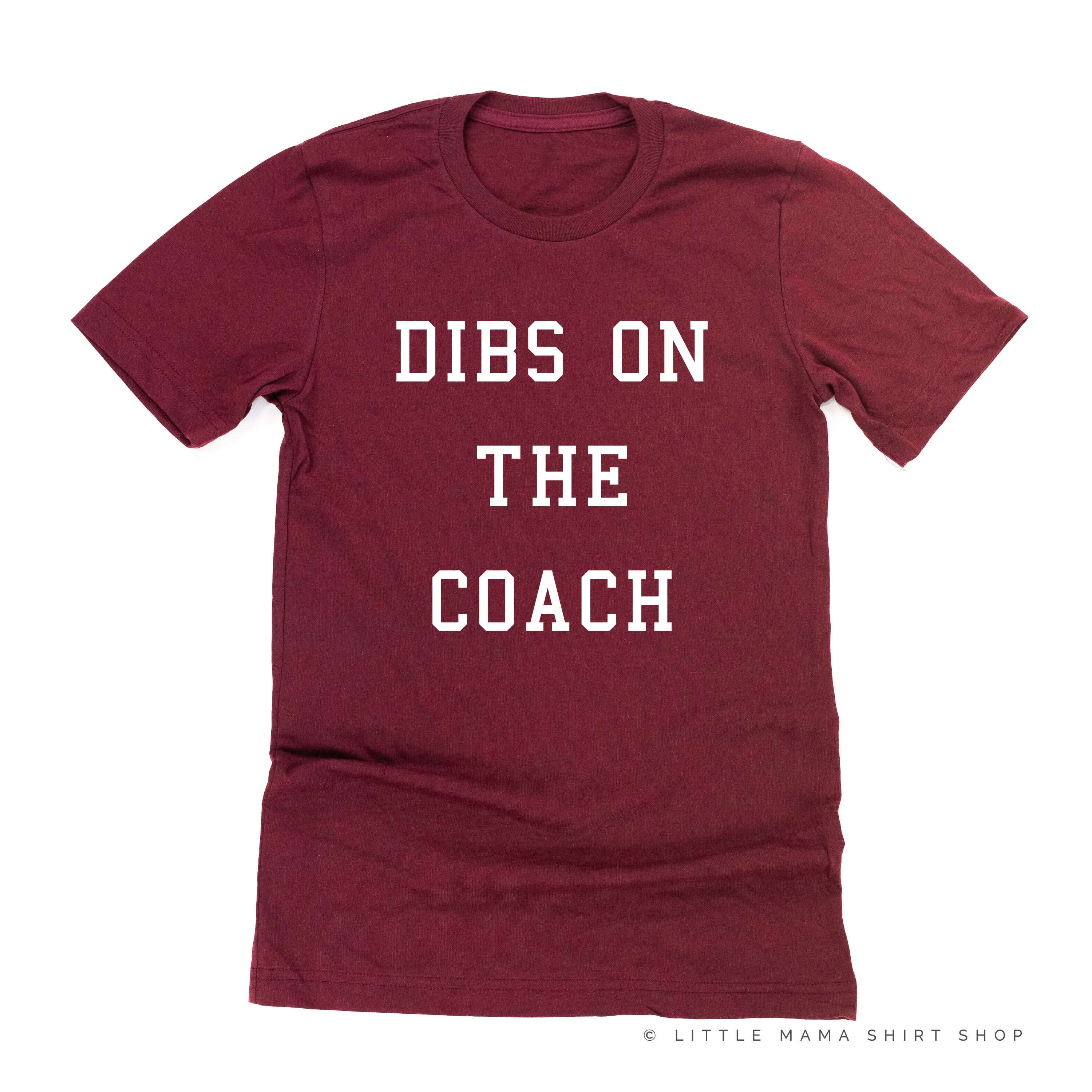 Dibs On The Coach - Unisex Tee