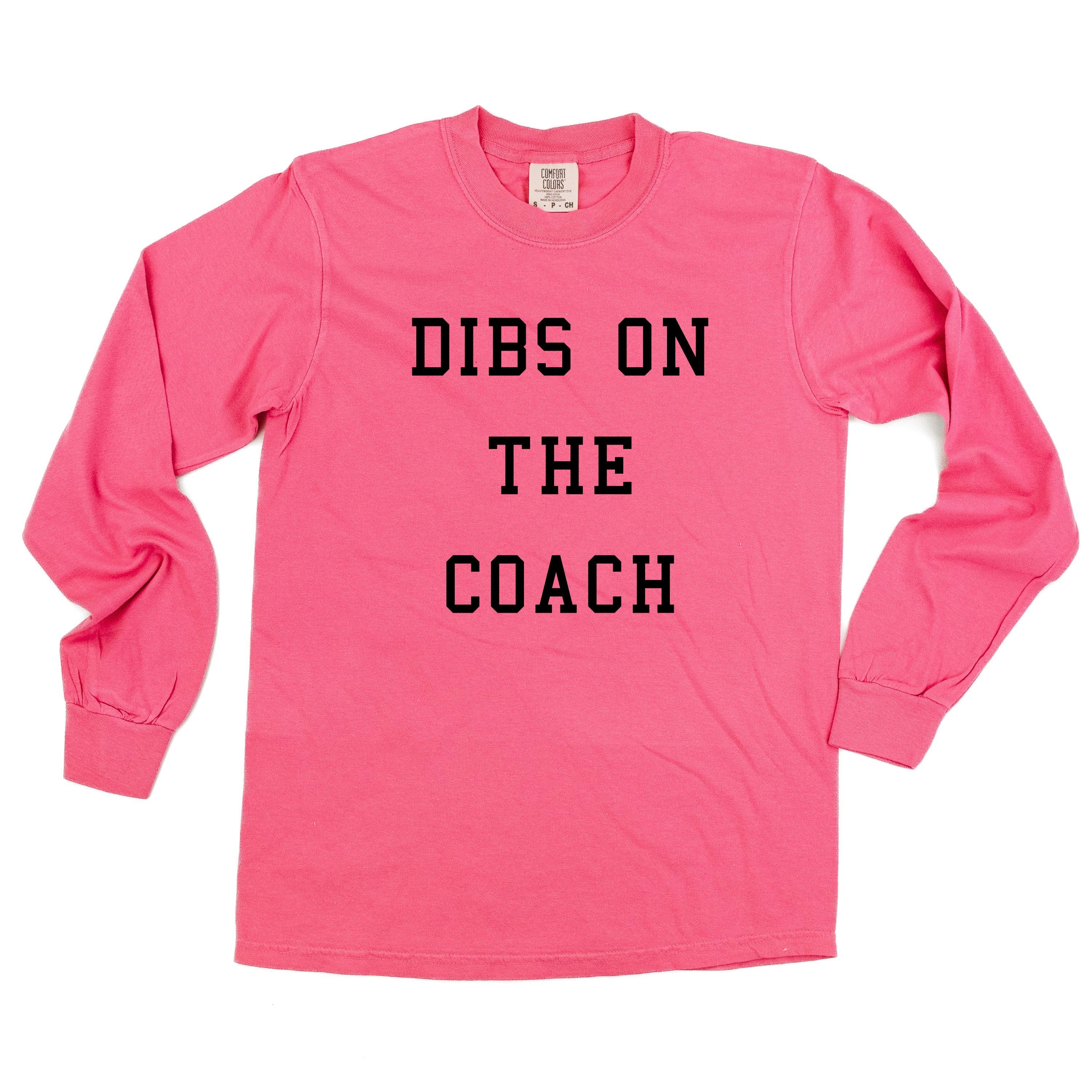 Dibs On The Coach - Long Sleeve Comfort Colors Tee