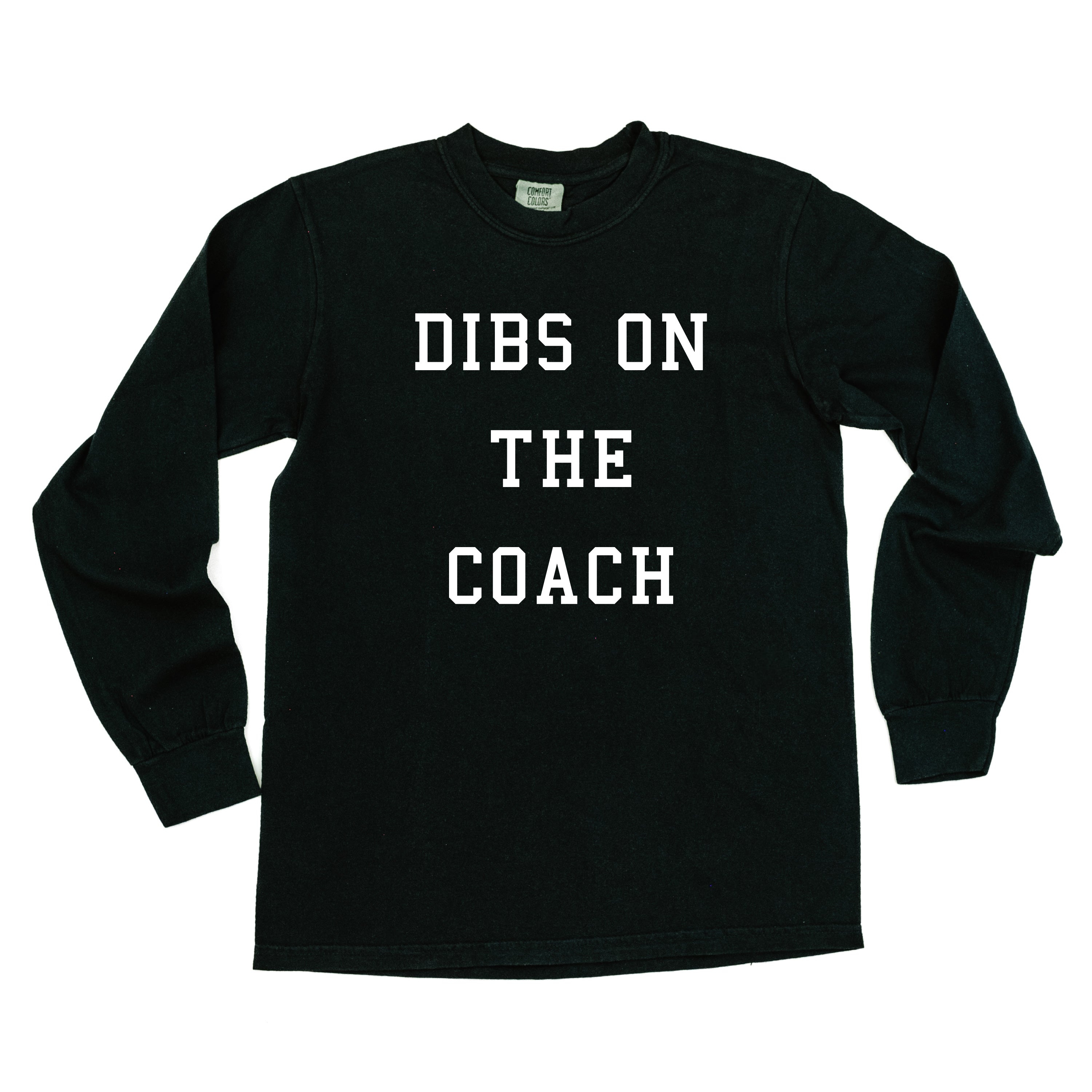 Dibs On The Coach - Long Sleeve Comfort Colors Tee