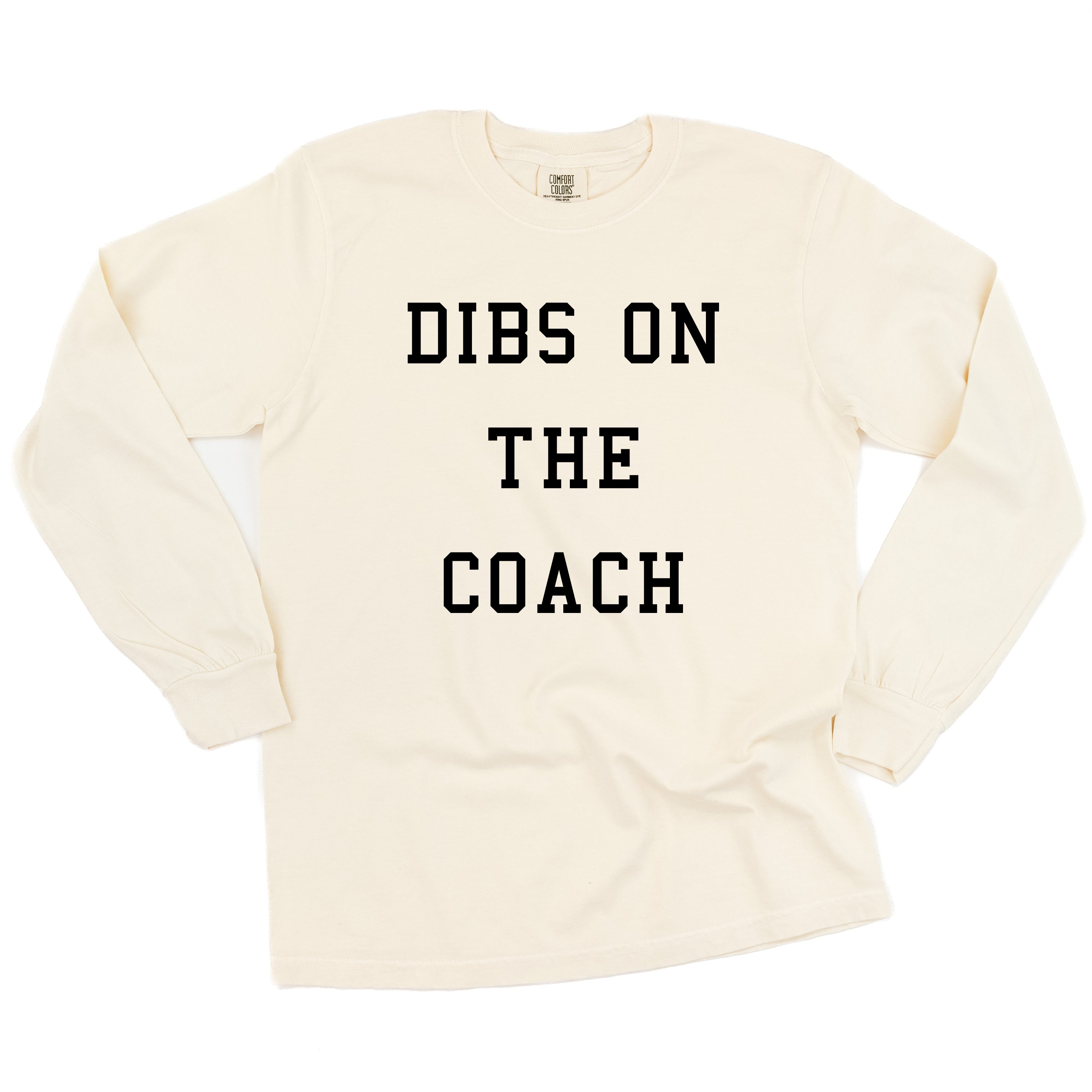 Dibs On The Coach - Long Sleeve Comfort Colors Tee