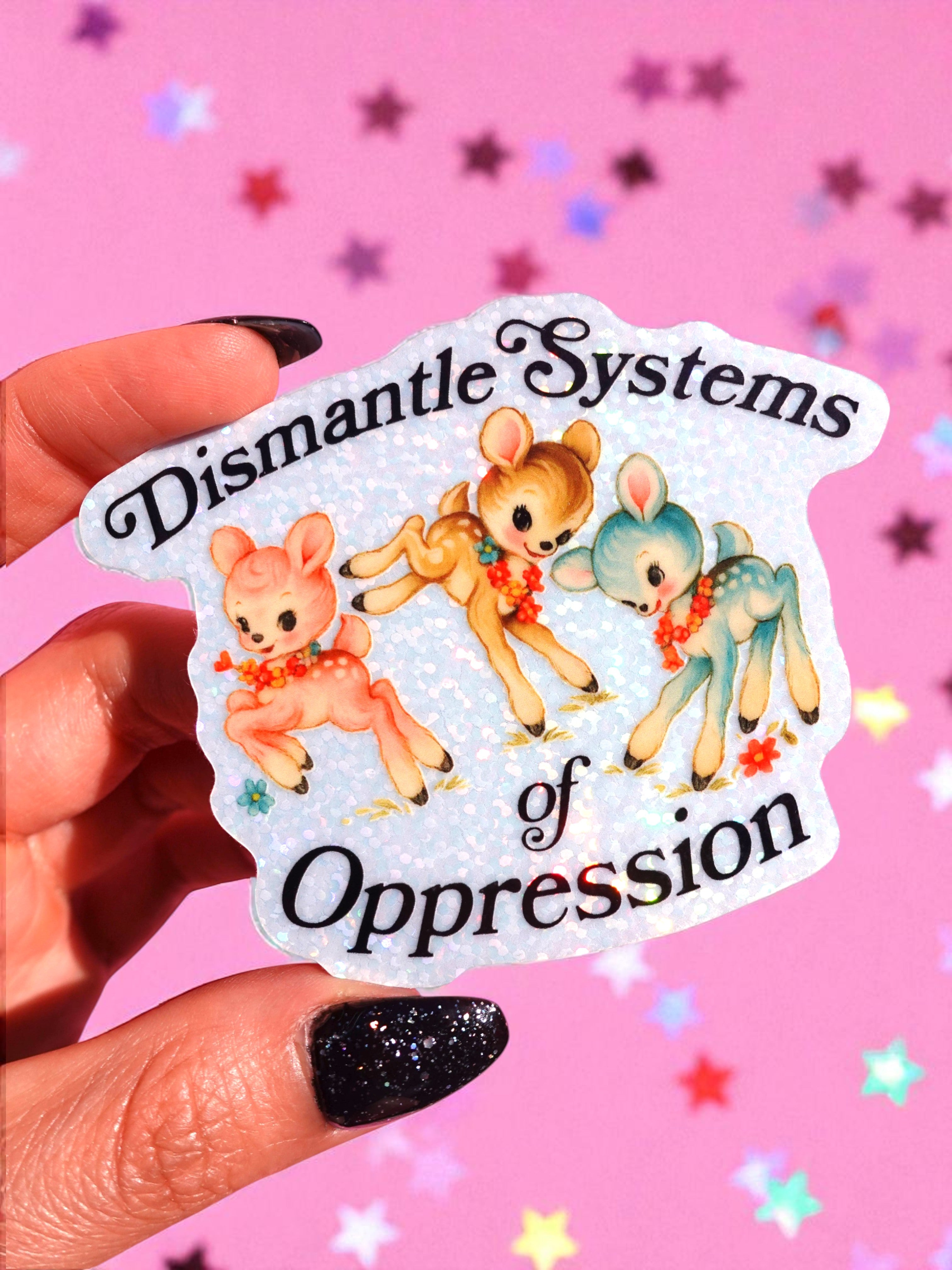 Dismantle Systems Of Oppresion Vinyl Sticker