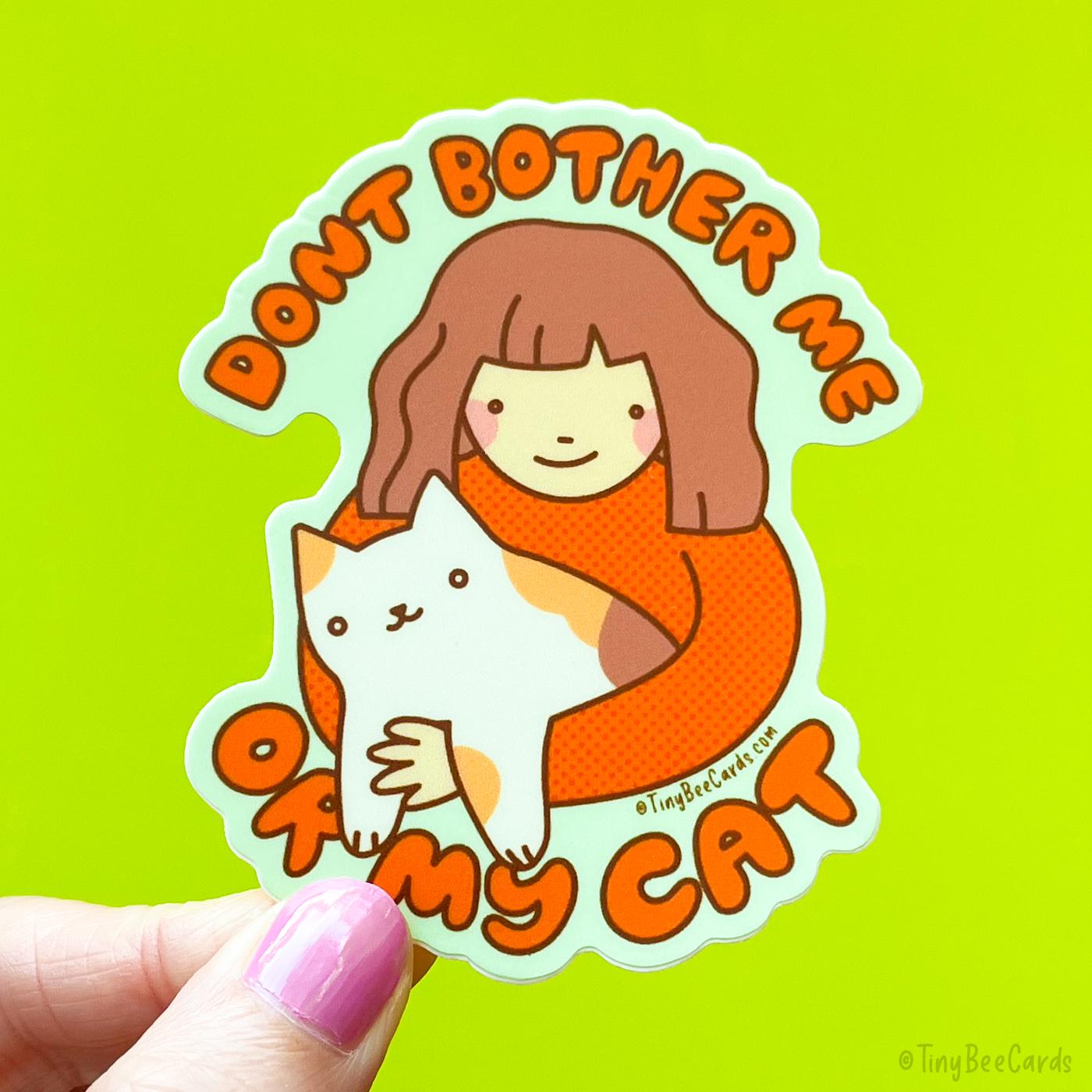 Don&amp;#39;t Bother Me or My Cat Vinyl Sticker