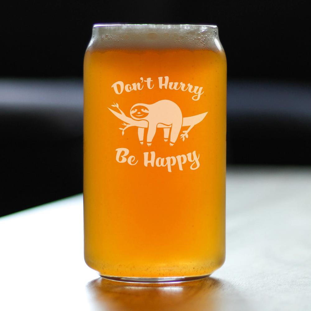 Don&#39;t Hurry Be Happy - Beer Can Pint Glass - Funny Sloth Gifts for Men &amp; Women - Unique Sloth Drinking Decor