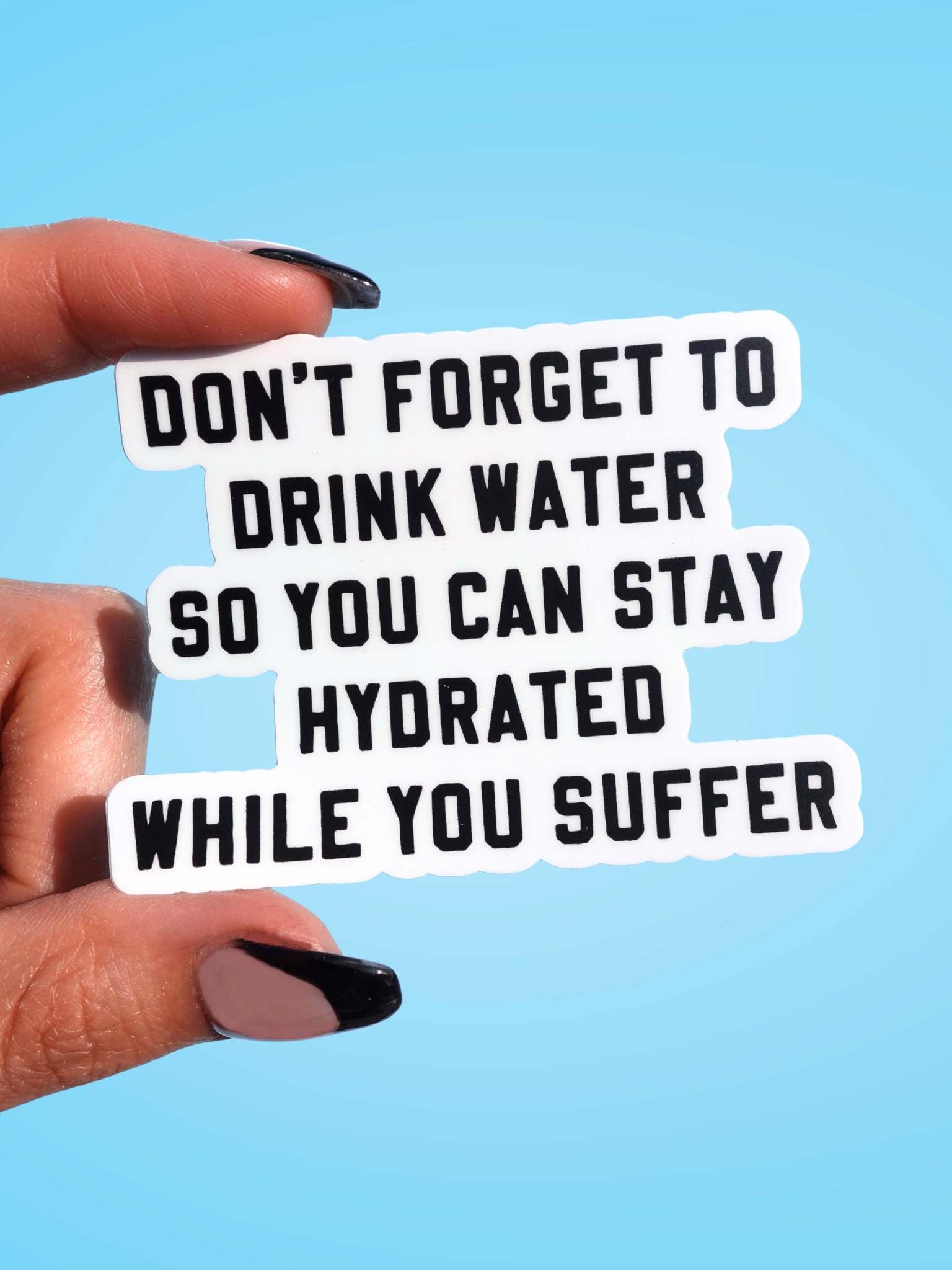Don&amp;#39;t Forget To Drink Water Vinyl Sticker