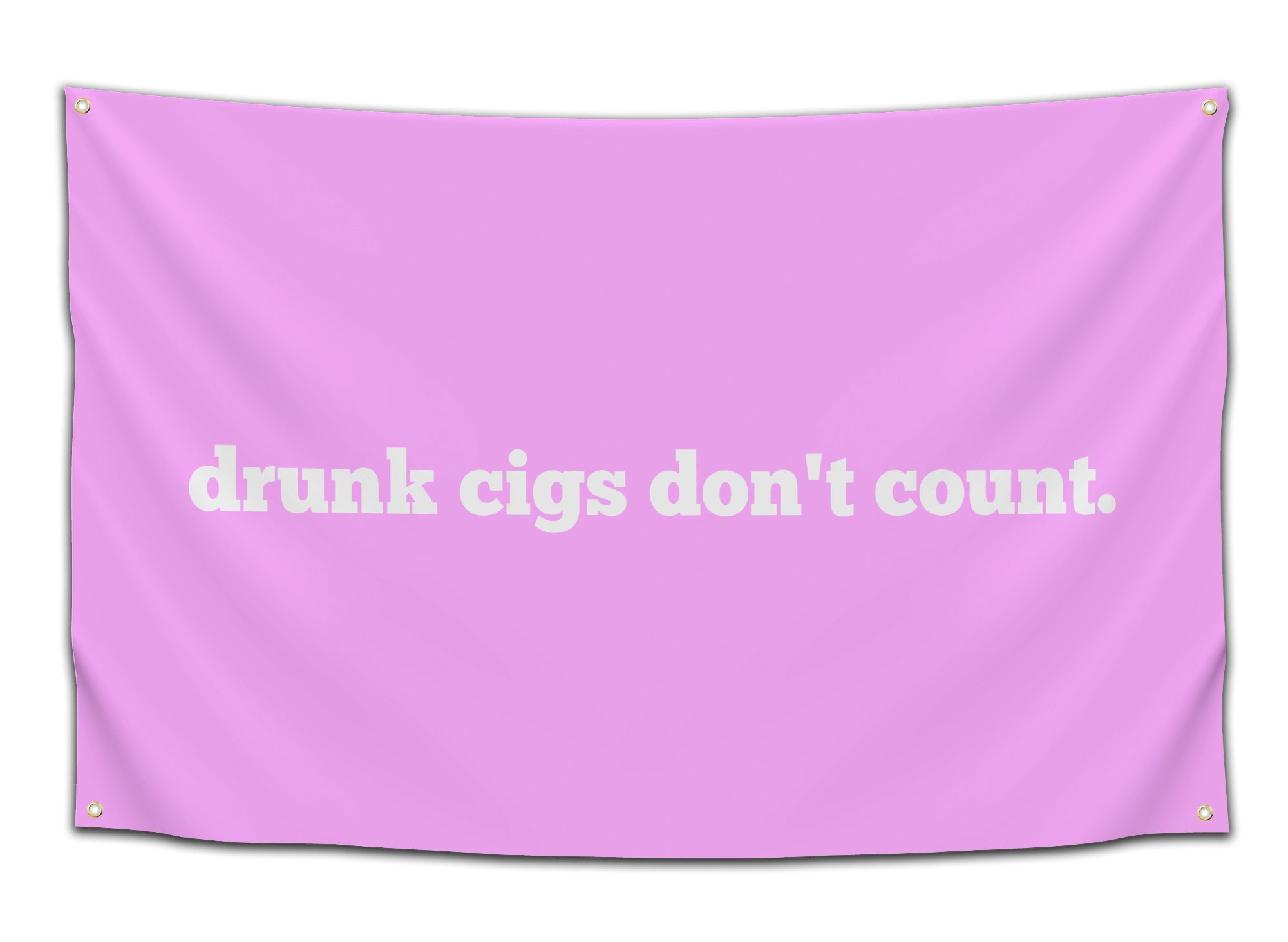 Drunk Cigs Don&amp;#39;t Count