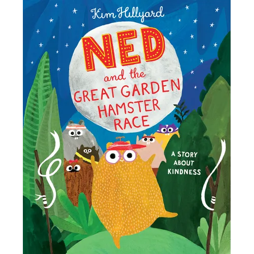 Ned and the Great Garden Hamster Race: A Story about Kindness - Hardcover
