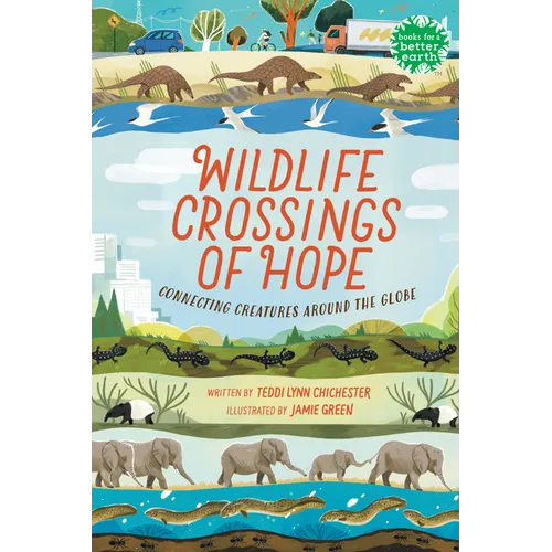 Wildlife Crossings of Hope: Connecting Creatures Around the Globe - Hardcover