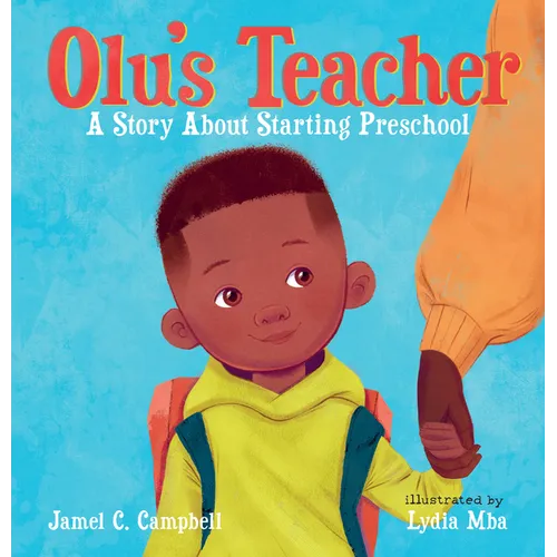 Olu&amp;#39;s Teacher: A Story about Starting Preschool - Hardcover