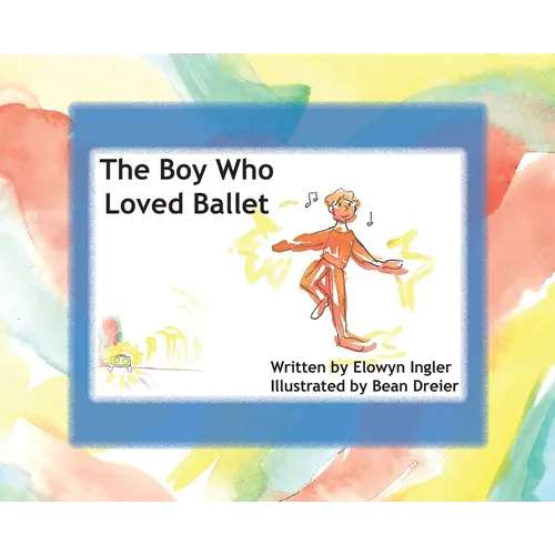 The Boy Who Loved Ballet - Hardcover