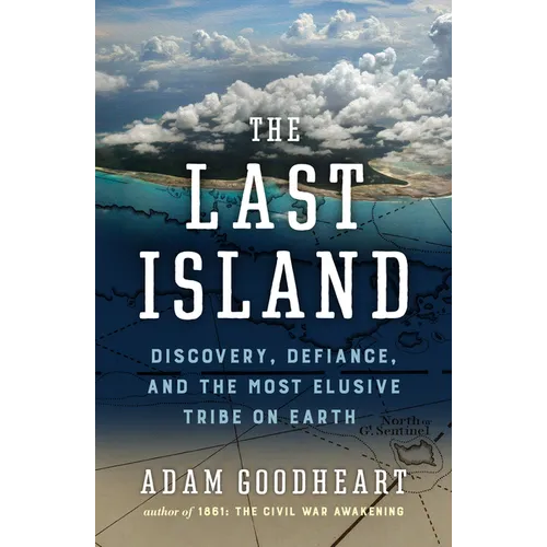 The Last Island: Discovery, Defiance, and the Most Elusive Tribe on Earth - Hardcover