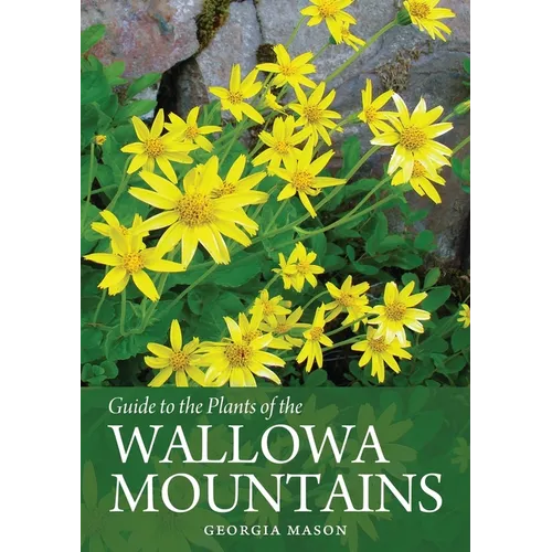 Guide to the Plants of the Wallowa Mountains of Northeastern Oregon - Paperback