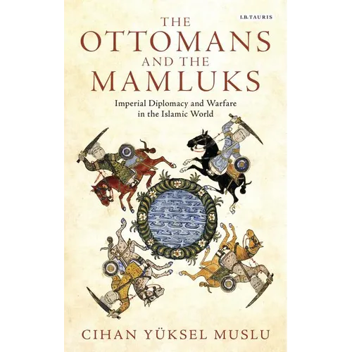 The Ottomans and the Mamluks: Imperial Diplomacy and Warfare in the Islamic World - Paperback