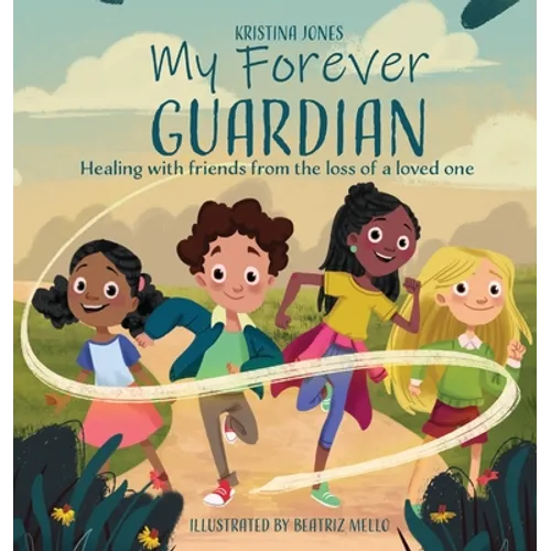 My Forever Guardian: Healing with friends from the loss of a loved one - Hardcover