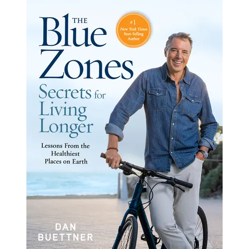 The Blue Zones Secrets for Living Longer: Lessons from the Healthiest Places on Earth - Hardcover