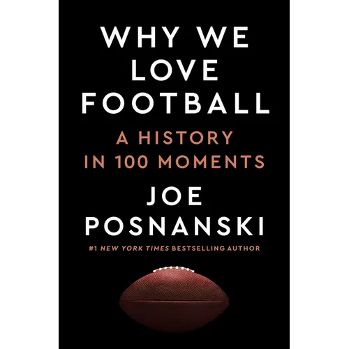 Why We Love Football: A History in 100 Moments - Hardcover