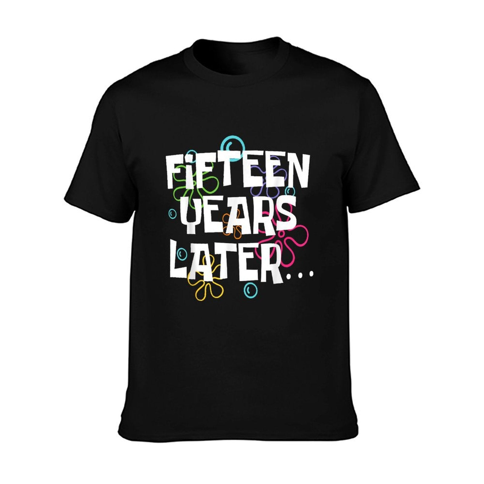 Fifteen Years Later Funny 15 Year Old 15th Birthday Party T-Shirt
