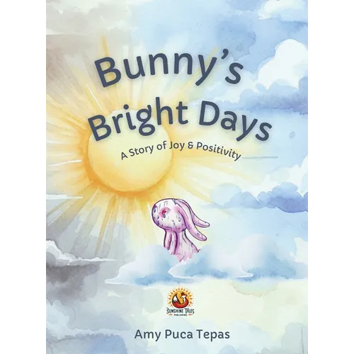 Bunny&amp;#39;s Bright Days: A Story of Joy &amp;amp; Positivity - Hardcover