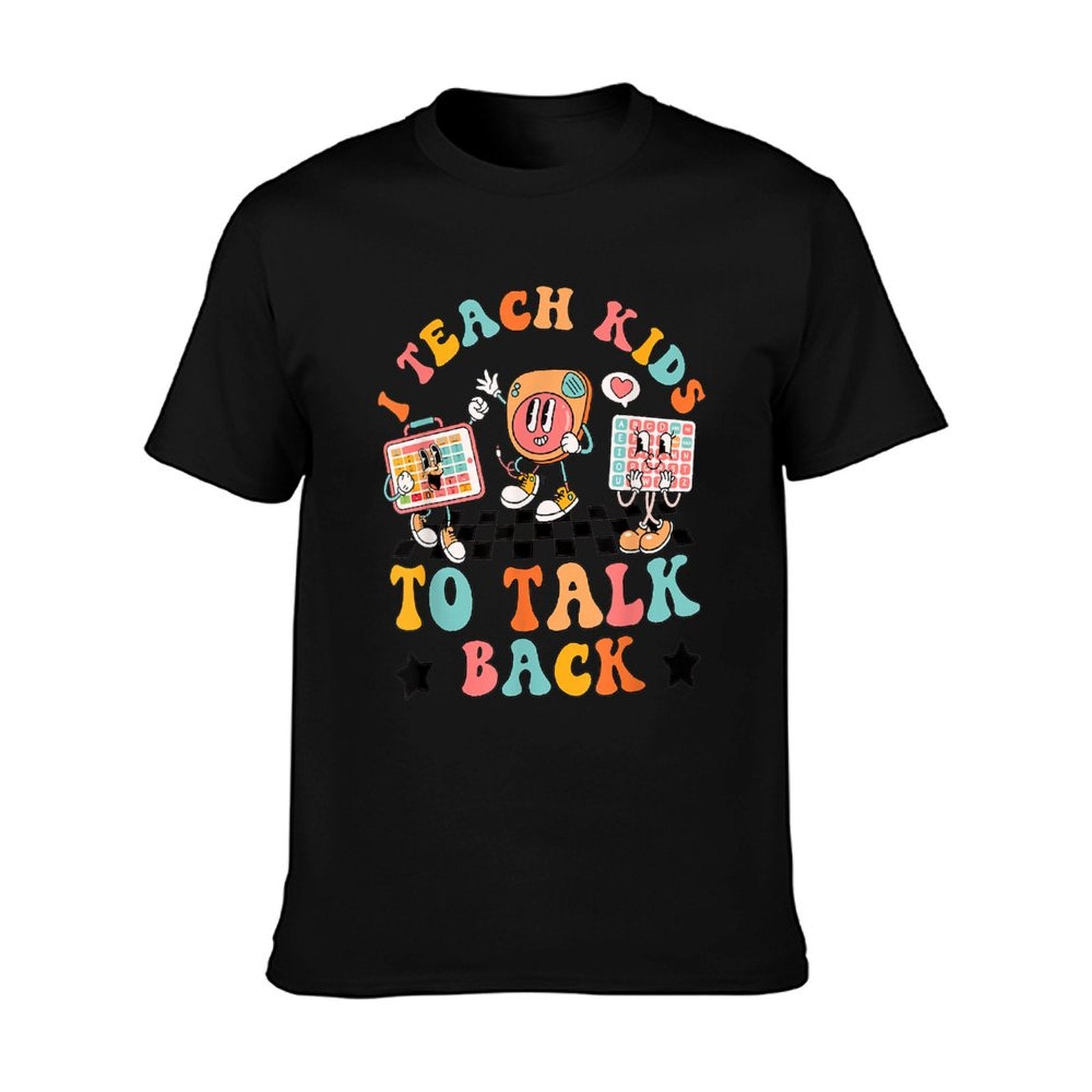 Teach Kids To Talk Back Speech Language Pathologist SLP AAC T-Shirt