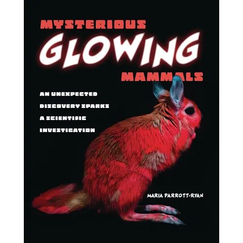 Mysterious Glowing Mammals: An Unexpected Discovery Sparks a Scientific Investigation - Library Binding