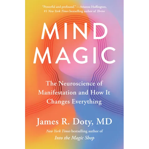 Mind Magic: The Neuroscience of Manifestation and How It Changes Everything - Hardcover