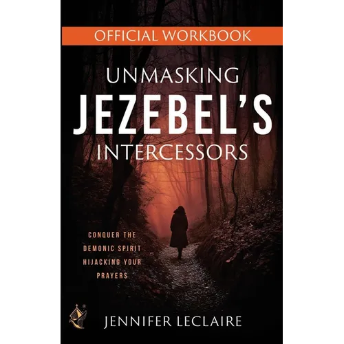 Unmasking Jezebel&amp;#39;s Intercessors Official Workbook - Paperback