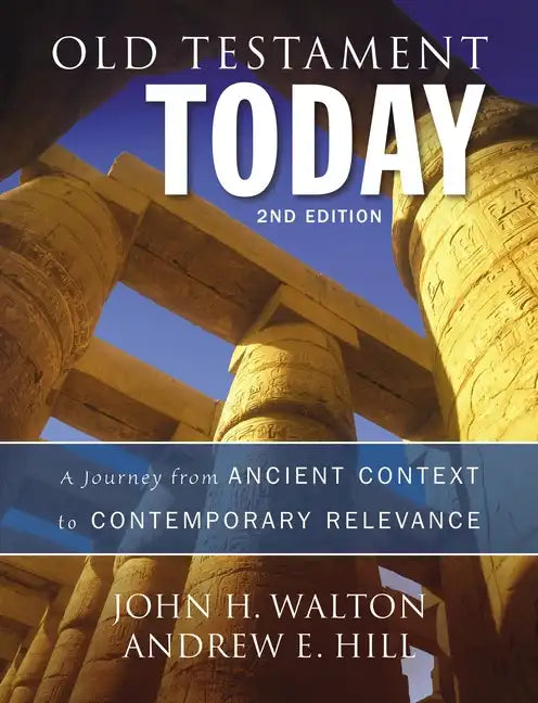 Old Testament Today: A Journey from Ancient Context to Contemporary Relevance - Hardcover