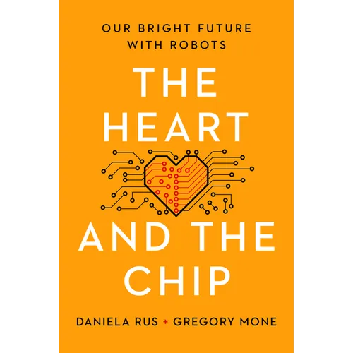The Heart and the Chip: Our Bright Future with Robots - Hardcover