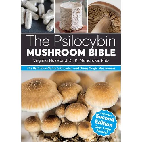 The Psilocybin Mushroom Bible: The Definitive Guide to Growing and Using Magic Mushrooms - Paperback