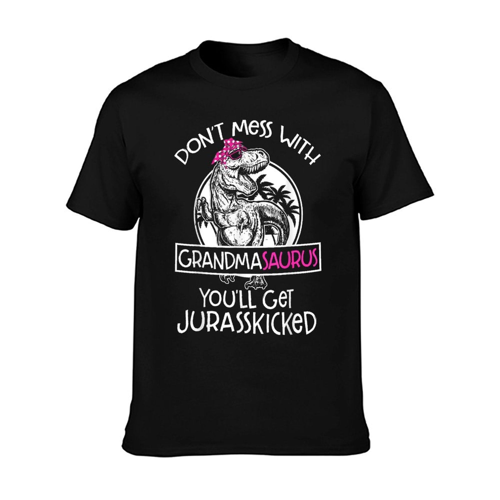 Dont Mess With Grandmasaurus Youll Get Jurasskicked Grandma, Small, Black  Summer-ready Fabric T-Shirt