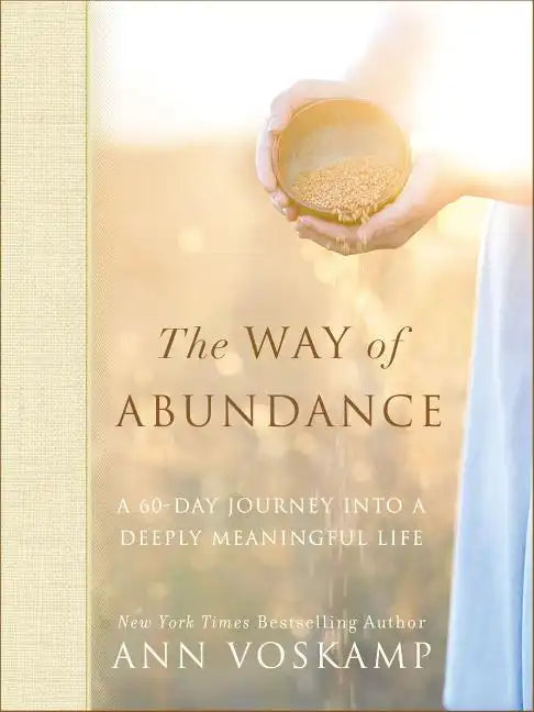 The Way of Abundance: A 60-Day Journey Into a Deeply Meaningful Life - Hardcover