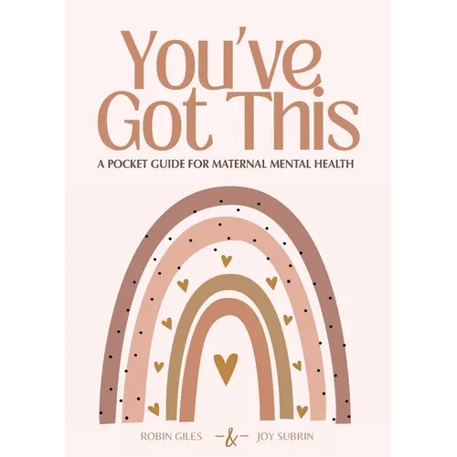 You&amp;#39;ve Got This - A Pocket Guide to Maternal Mental Health - Paperback