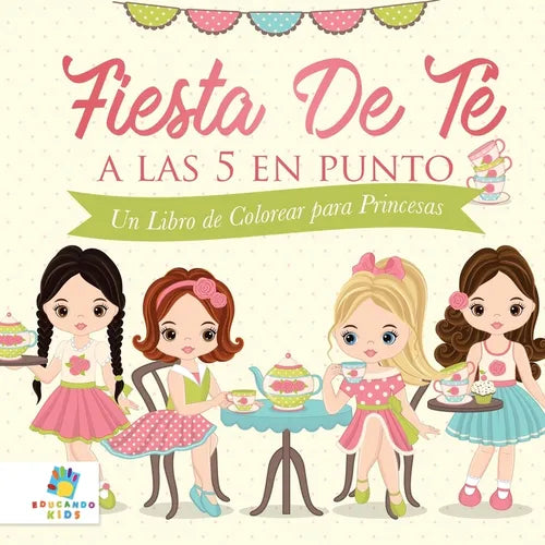 Fiesta de T? a las 5 en Punto: Un Libro de Colorear para Princesas - Paperback