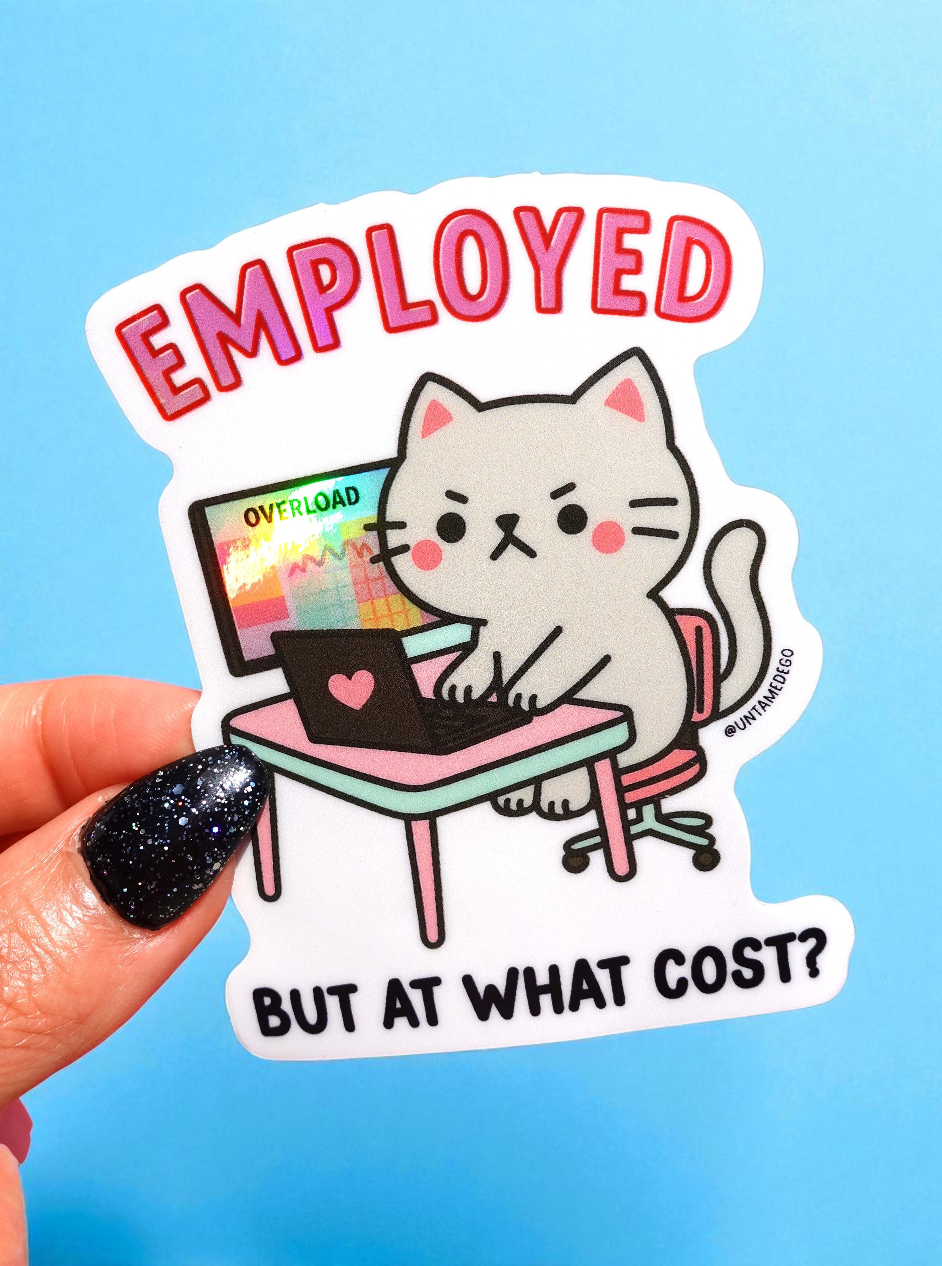 Employed But At What Cost- Angry Kitty- Holographic Vinyl Sticker