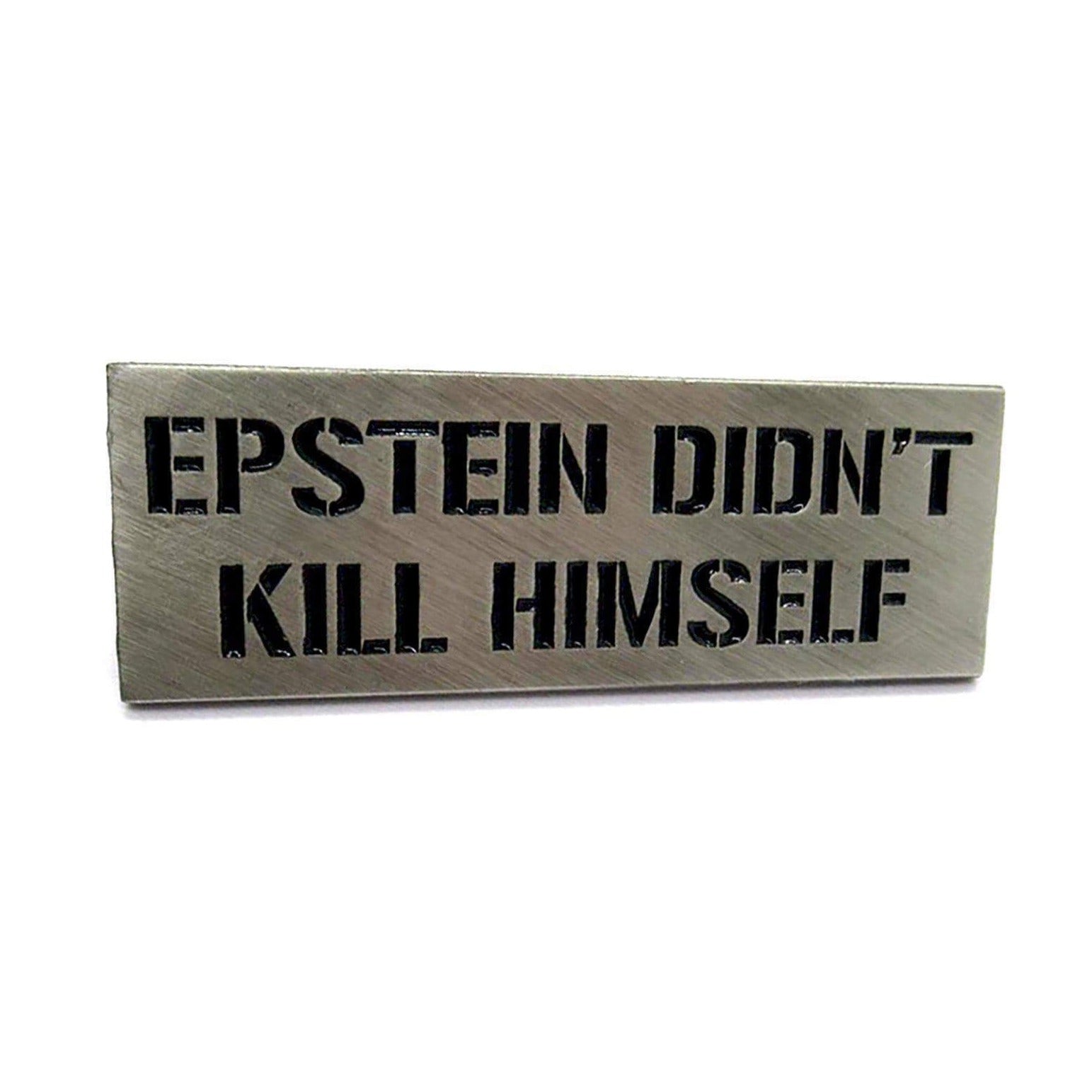 &amp;quot;Epstein Didn&amp;#39;t Kill Himself&amp;quot; Pin