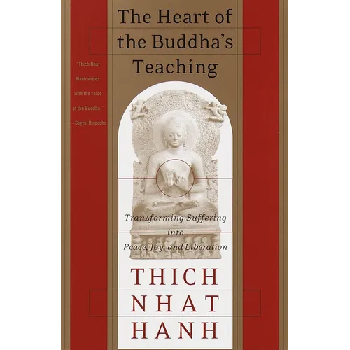 The Heart of the Buddha&amp;#39;s Teaching: Transforming Suffering Into Peace, Joy, and Liberation - Paperback